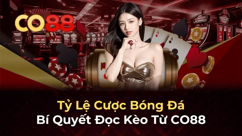 CO88 Tỷ lệ kèo nhà cái - Bí quyết đọc odds bóng đá chuẩn xác