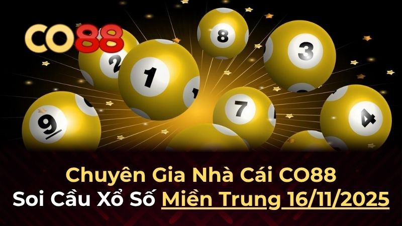 CO88 Dự đoán XSMT 16/11/2025 – Phân tích chuyên sâu cho Chủ Nhật