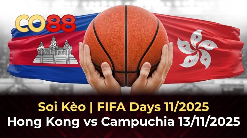 CO88 Nhận định bóng đá Hong Kong vs Campuchia 19h00 ngày 13/11/2025: Cơ hội vàng cho chủ nhà
