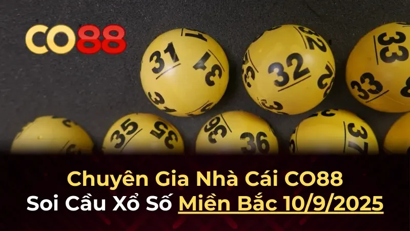 CO88 Dự đoán XSMB 10/9/2025 - Soi cầu chính xác từ Co88